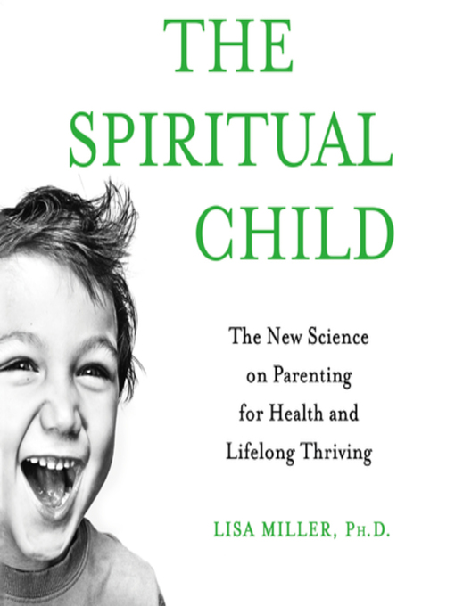 Title details for The Spiritual Child by Dr. Lisa Miller - Available